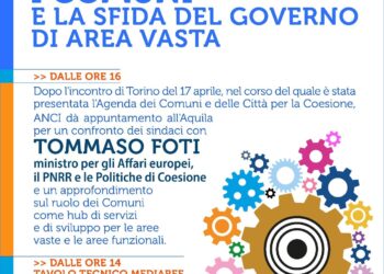 Evento Anci “I Comuni alla sfida del governo di area vasta” con il Ministro Foti – 2 Luglio L’Aquila