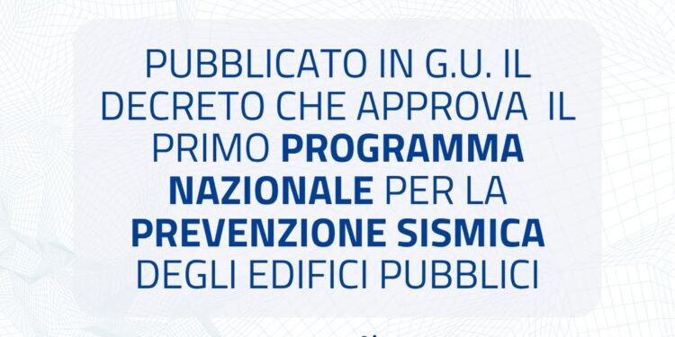 Rischio sismico –  Pubblicato in G.U. il decreto  del primo programma nazionale per la prevenzione sismica degli edifici pubblici
