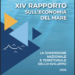 XIV Rapporto Nazionale sull’Economia del Mare, realizzato dall’Osservatorio Nazionale sull’Economia del Mare Ossermare, Centro Studi Tagliacarne Camere di Commercio
