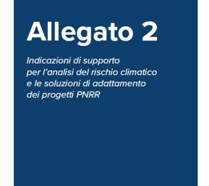 Vademecum DNSH e Allegato 2 sul rischio climatico: aggiornata la ricognizione delle fonti informative